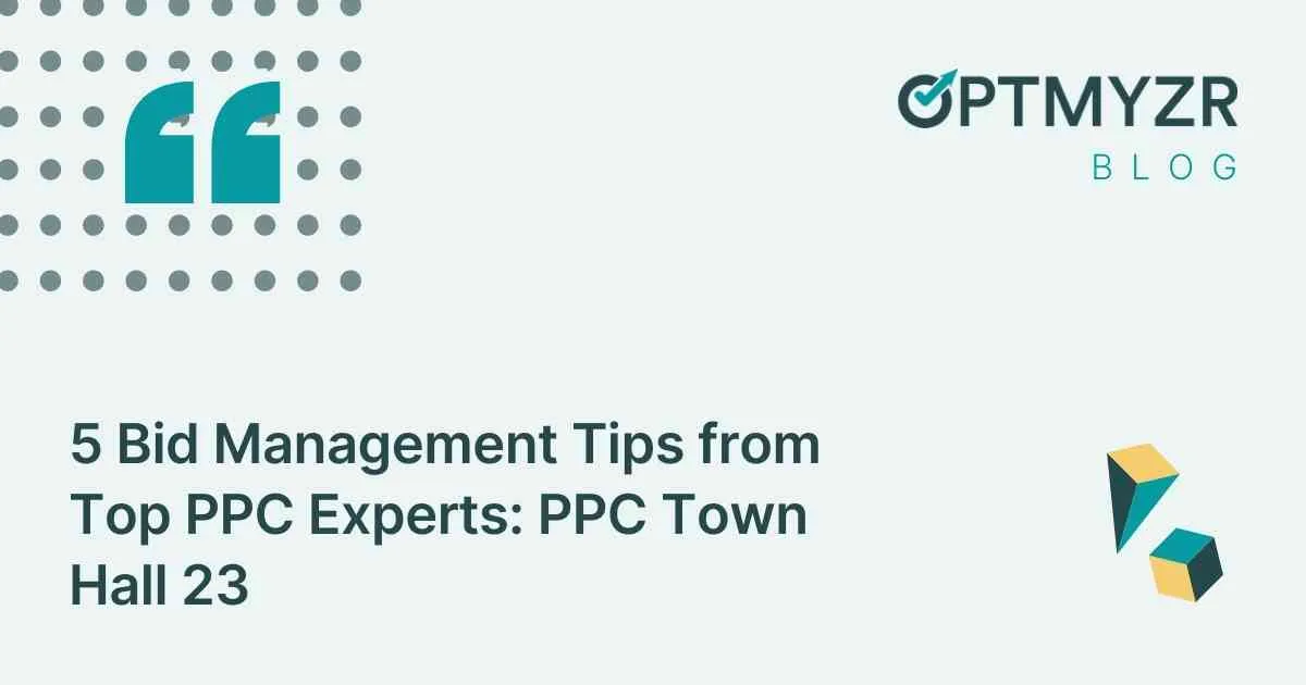 5 Bid Management Tips from Top PPC Experts: PPC Town Hall 23