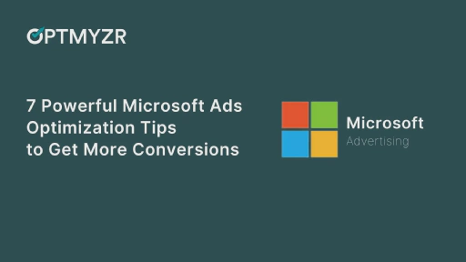 Boost Conversions: 7 Microsoft Ads Optimization Tips