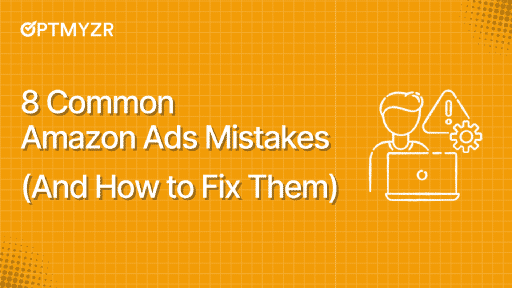 8 Häufige Fehler bei Amazon-Anzeigen (Und wie man sie behebt)