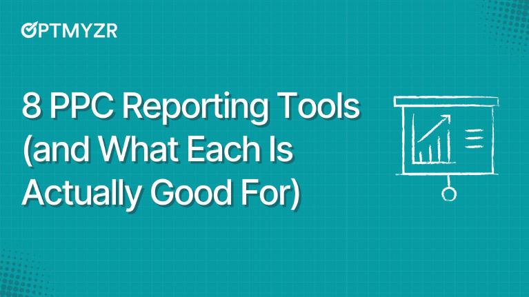 Good Reorting 8 PPC Reporting Tools (and What Each Is Actually Good For)