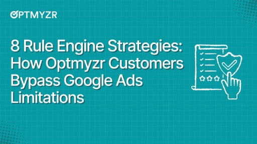 8 Rule Engine Strategies: How Optmyzr Customers Bypass Google Ads Limitations