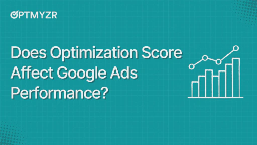 Does Optimization Score Affect Google Ads Performance: A Study of 17,380 Ad Accounts