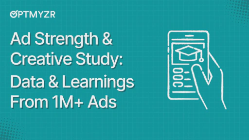 Ad Strength & Creative Study: Data & Learnings From 1M+ Ads