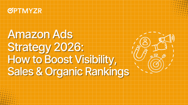 Amazon Ads Strategy 2026: How to Boost Visibility, Sales & Organic Rankings