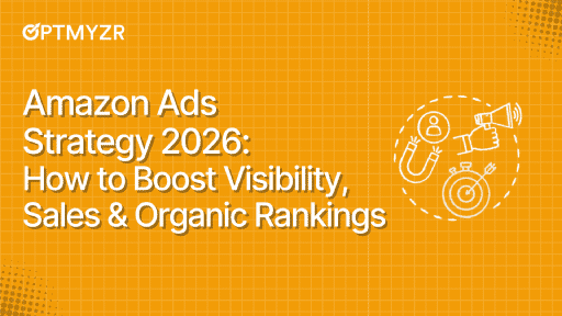 Amazon Ads Strategy 2026: How to Boost Visibility, Sales & Organic Rankings