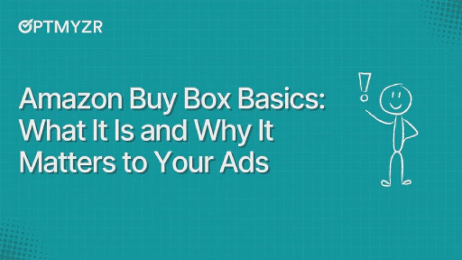 Amazon Buy Box Basics: What It Is and Why It Matters to Your Ads