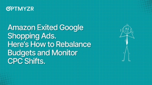 Amazon Exited Google Shopping Ads. Here’s How to Rebalance Budgets and Monitor CPC Shifts