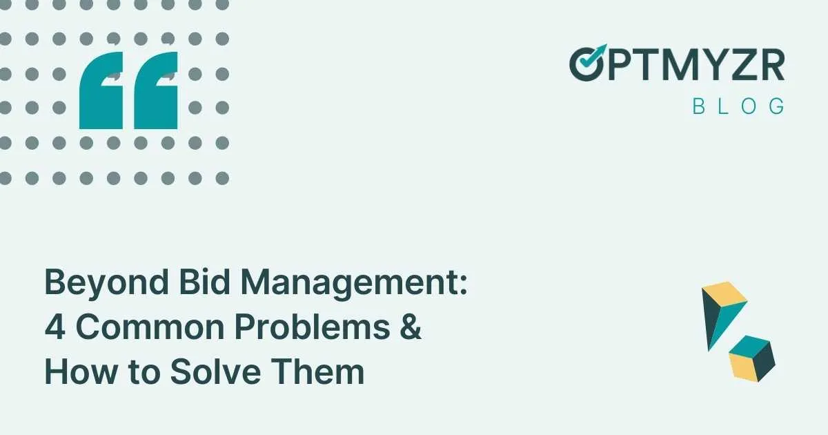 Beyond Bid Management: 4 Common Problems & How to Solve Them