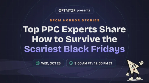 BFCM Horror Stories webinar banner: Top PPC experts share how to survive the scariest Black Fridays, Wed, Oct 28, 9:00 AM PT / 12:00 PM ET