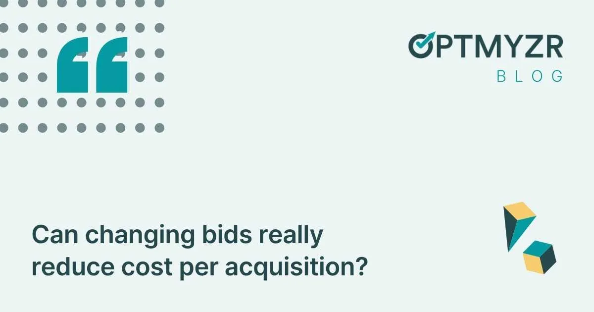 Can changing bids really reduce cost per acquisition?