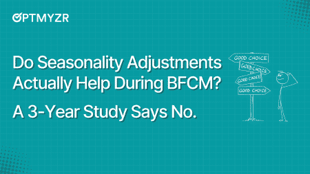 Do Seasonality Adjustments Actually Help During BFCM? A 3-Year Study Says No.