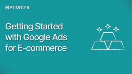 Getting Started with Google Ads for E-commerce