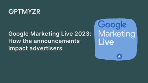 AI-Powered Advertising: Recapping Google Marketing Live 2023