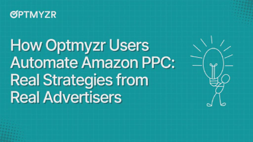 How Optmyzr Users Automate Amazon PPC: Real Strategies from Real Advertisers