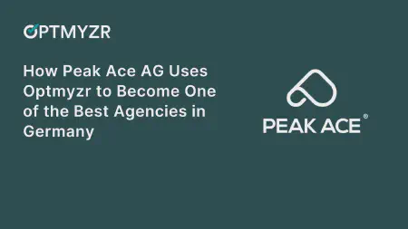 How Peak Ace AG Uses Optmyzr to Become One of the High-Performing Agencies in Germany