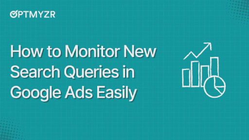 How to Monitor New Search Queries in Google Ads Easily