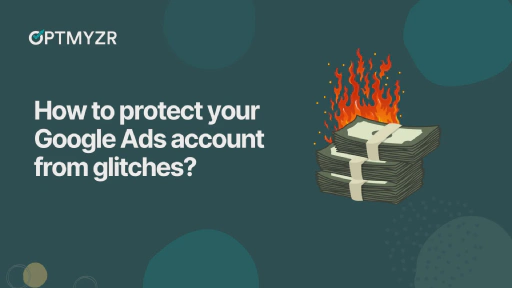 How to protect your Google Ads account from glitches?
