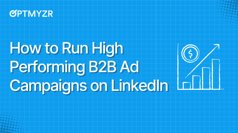 How to Run High-Performing B2B Ad Campaigns on LinkedIn
