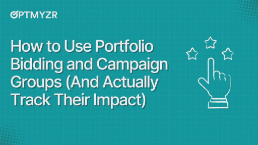 How to Use Portfolio Bidding and Campaign Groups (And Actually Track Their Impact)