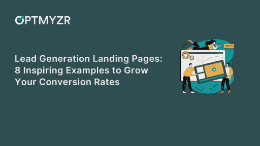 Lead Generation Landing Pages: 8 Inspiring Examples to Grow Your Conversion Rates