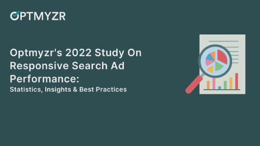 The Optmyzr Study On Responsive Search Ad Performance