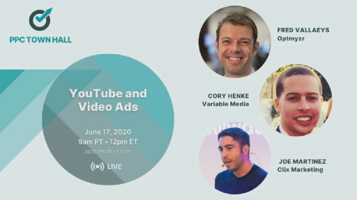 Mastering Video Ads with Joe Martinez and Cory Henke: PPC Town Hall 20