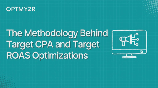 The Methodology Behind Target CPA and Target ROAS Optimizations
