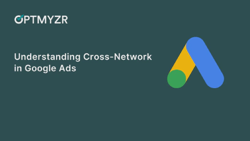Understanding Cross-Network in Google Ads