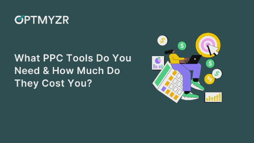 What PPC Tools Do You Need & How Much Do They Cost You?