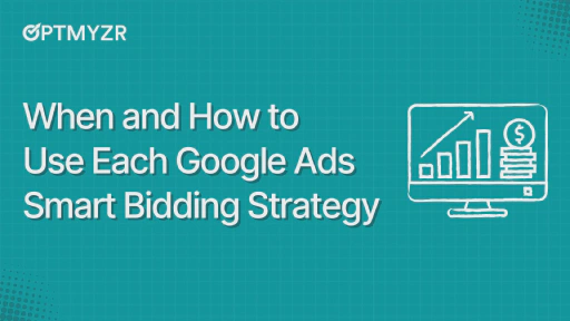 When and How to Use Each Google Ads Smart Bidding Strategy