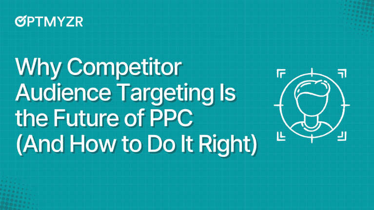 Why Competitor Audience Targeting Is the Future of PPC (And How to Do ...