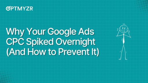 Why Your Google Ads CPC Spiked Overnight (And How to Prevent It)