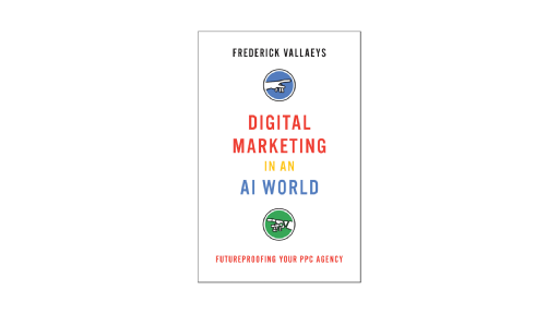 Must-Read for PPC Pros: Digital Marketing in an AI World